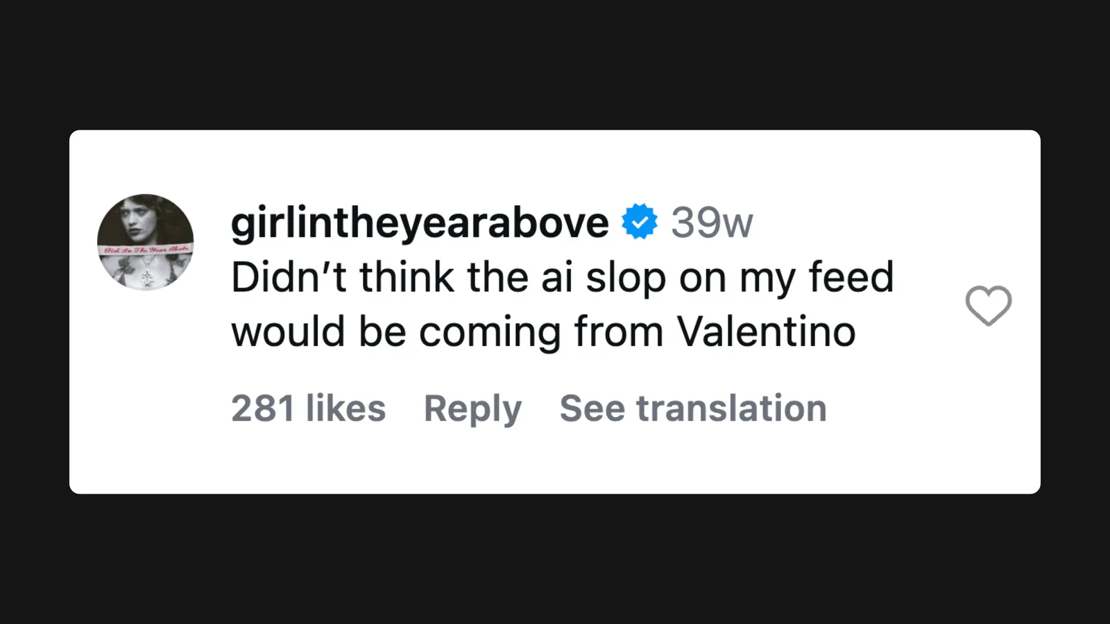 Instagram comment on Valentino's DeVain campaign: "Didn't think the AI slop on my feed would be coming from Valentino."